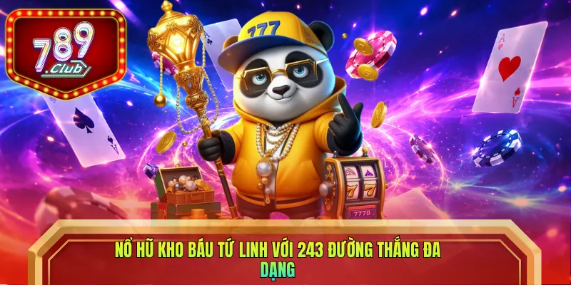 Nổ hũ Kho báu tứ linh với 243 đường thắng đa dạng